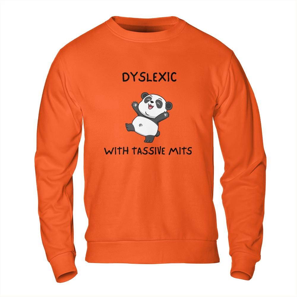 Funny Meme Sweatshirt - Dyslexic with Tassive Mits Panda Design