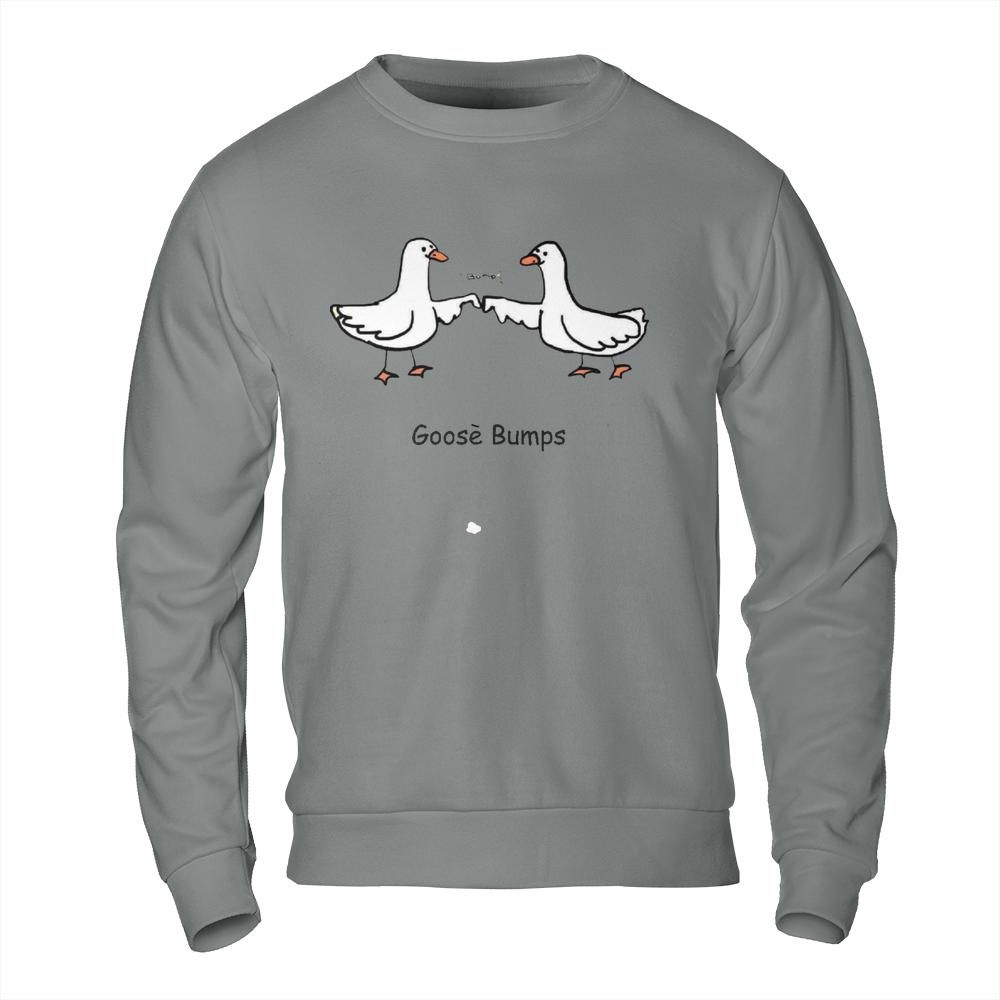 Funny Shirts Online - Goose Bumps Pun Meme Sweatshirt