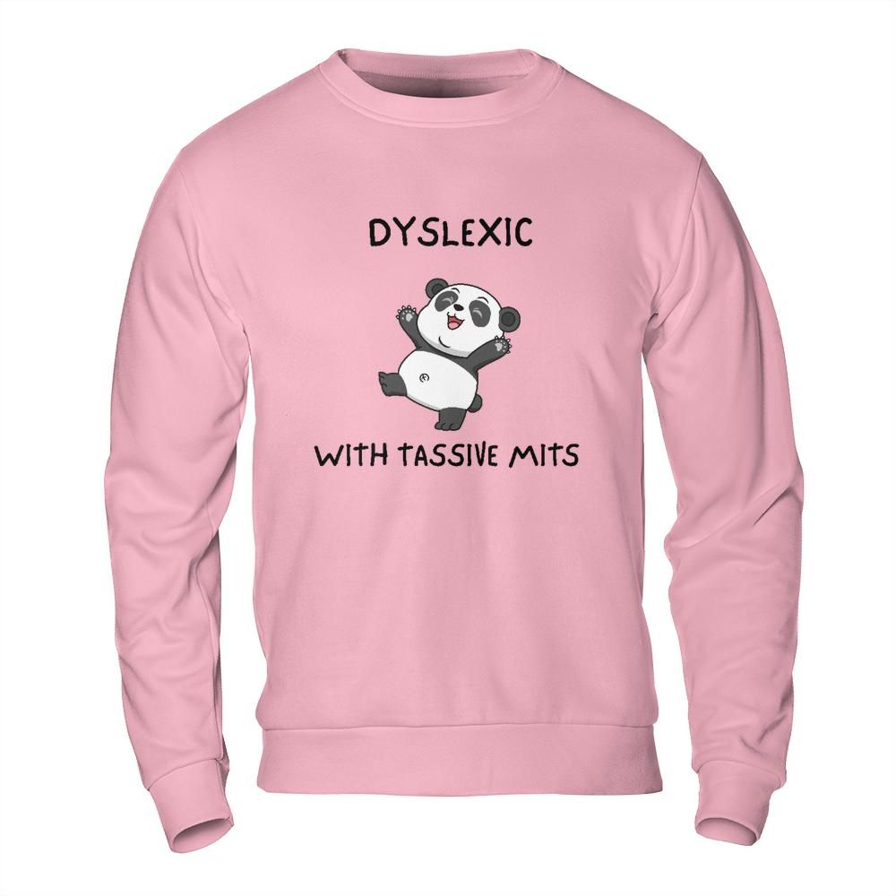 Funny Meme Sweatshirt - Dyslexic with Tassive Mits Panda Design