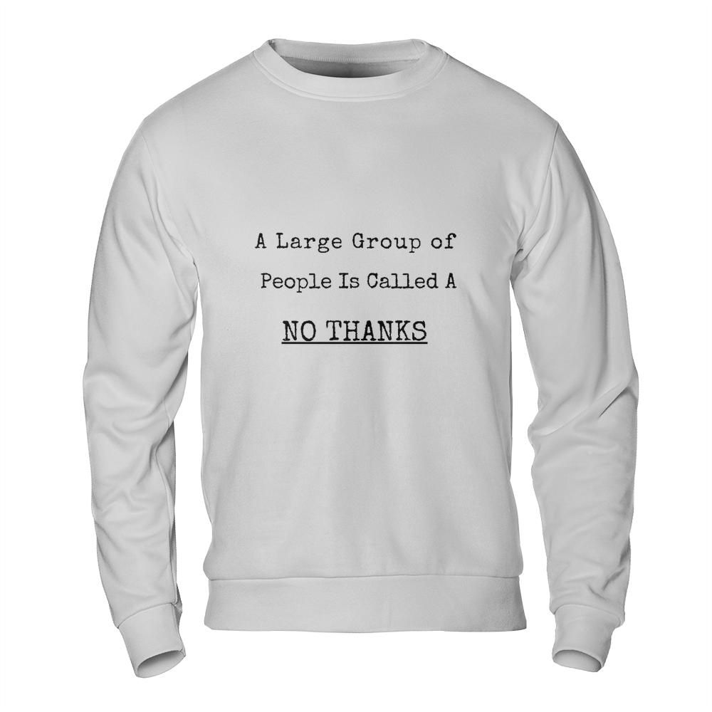 Introvert Sweatshirt - No Thanks Large Group Funny Sweatshirt