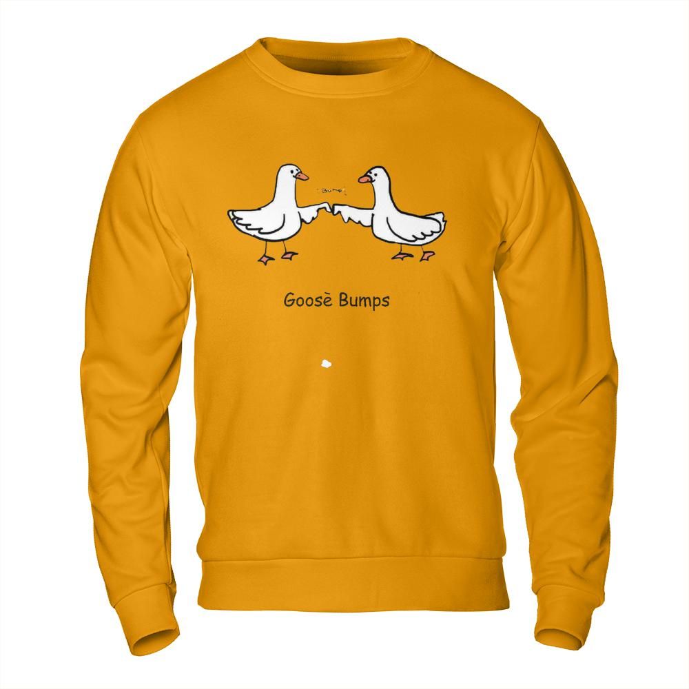Funny Shirts Online - Goose Bumps Pun Meme Sweatshirt