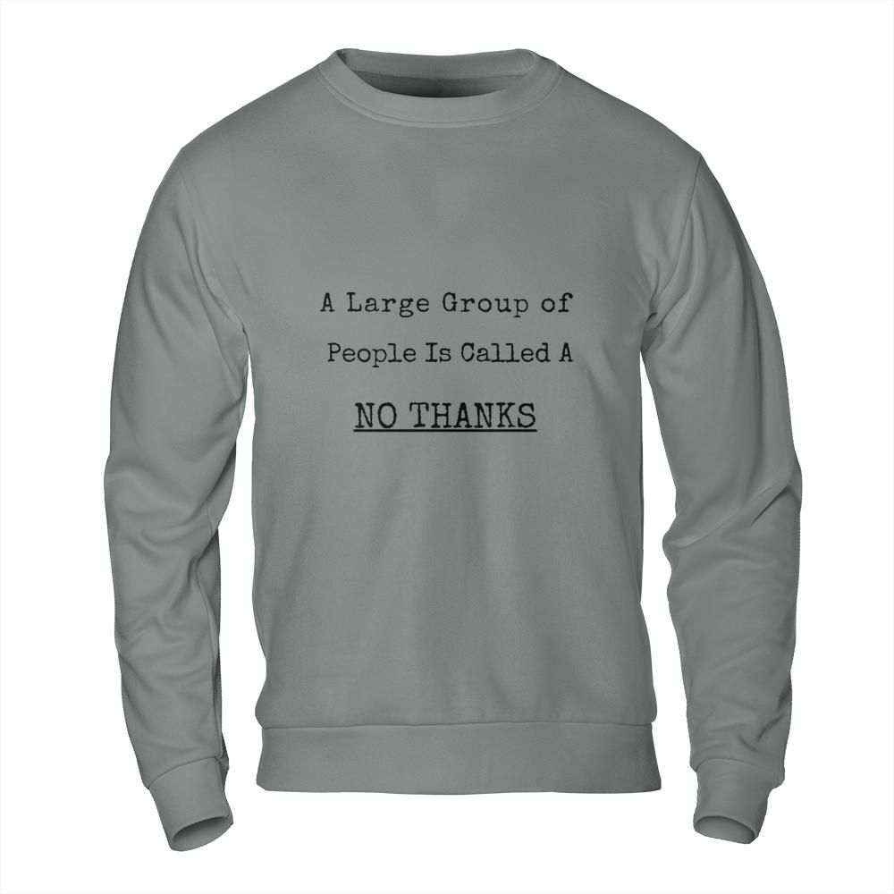 Introvert Sweatshirt - No Thanks Large Group Funny Sweatshirt