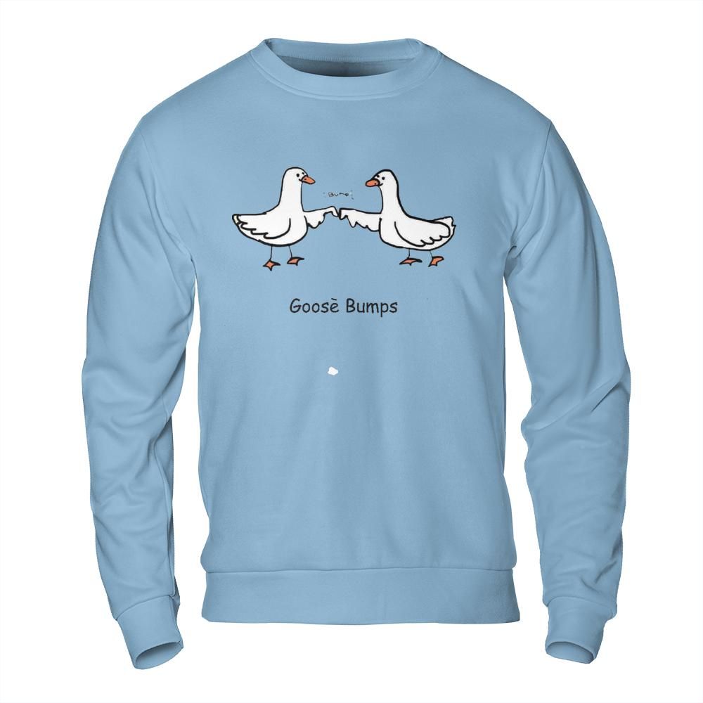Funny Shirts Online - Goose Bumps Pun Meme Sweatshirt
