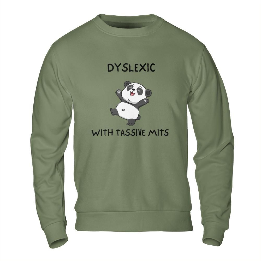 Funny Meme Sweatshirt - Dyslexic with Tassive Mits Panda Design