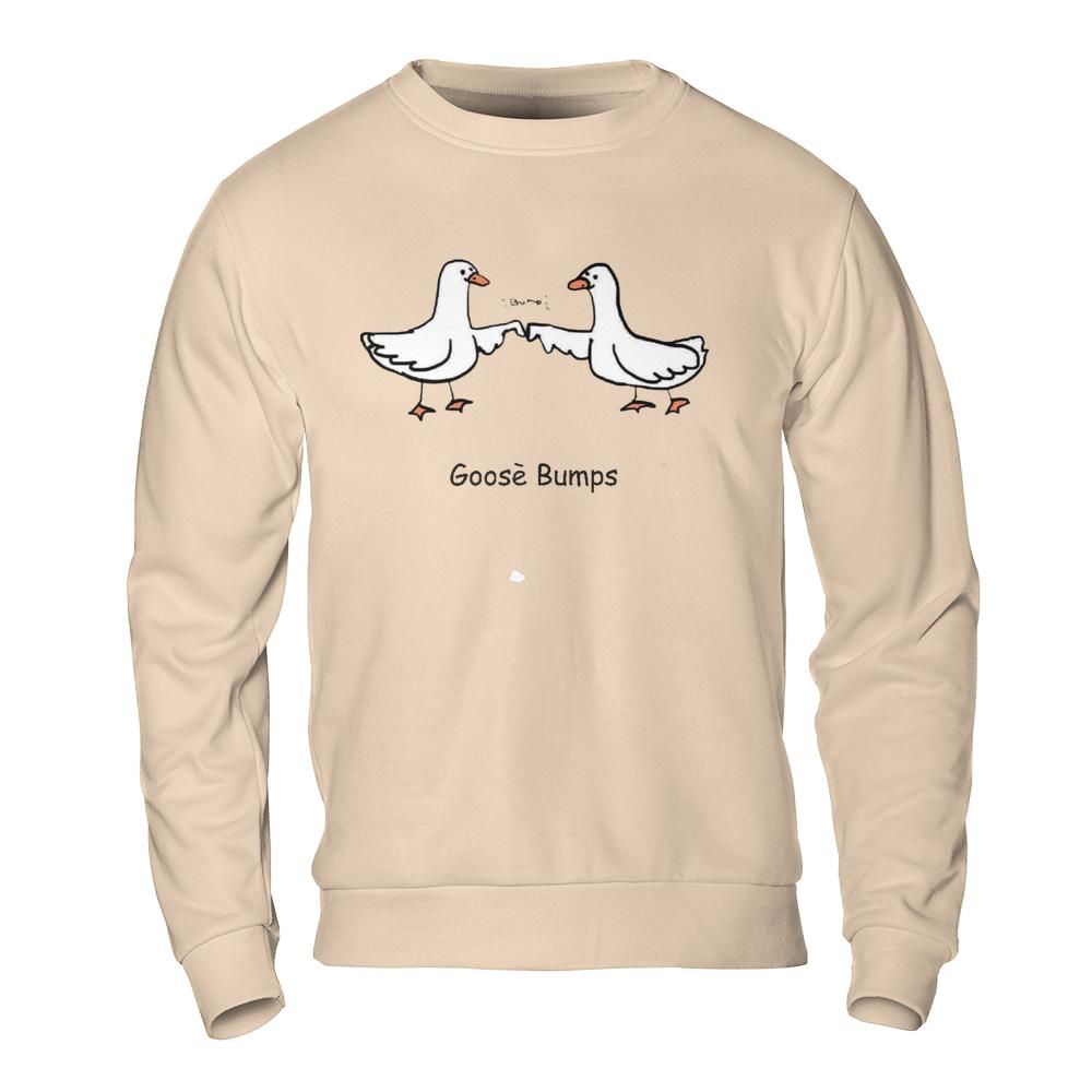 Funny Shirts Online - Goose Bumps Pun Meme Sweatshirt