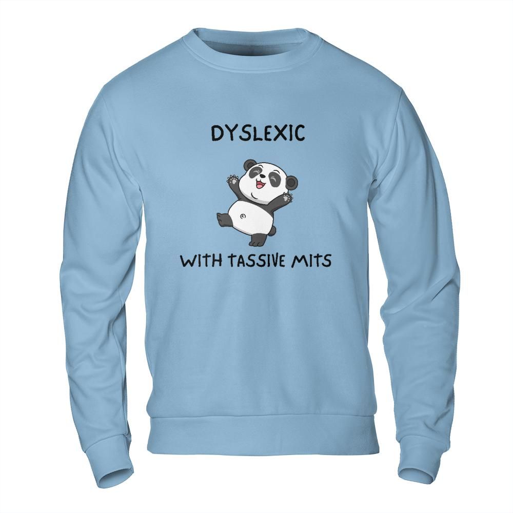 Funny Meme Sweatshirt - Dyslexic with Tassive Mits Panda Design