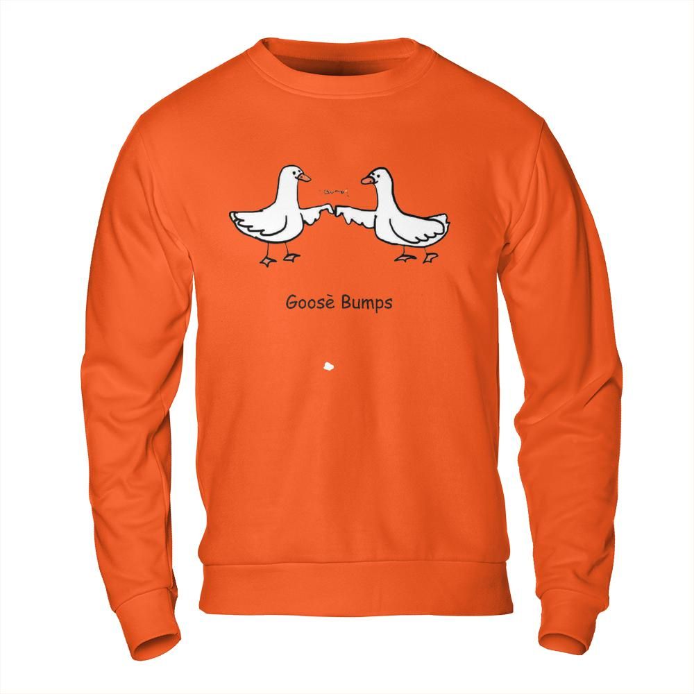 Funny Shirts Online - Goose Bumps Pun Meme Sweatshirt
