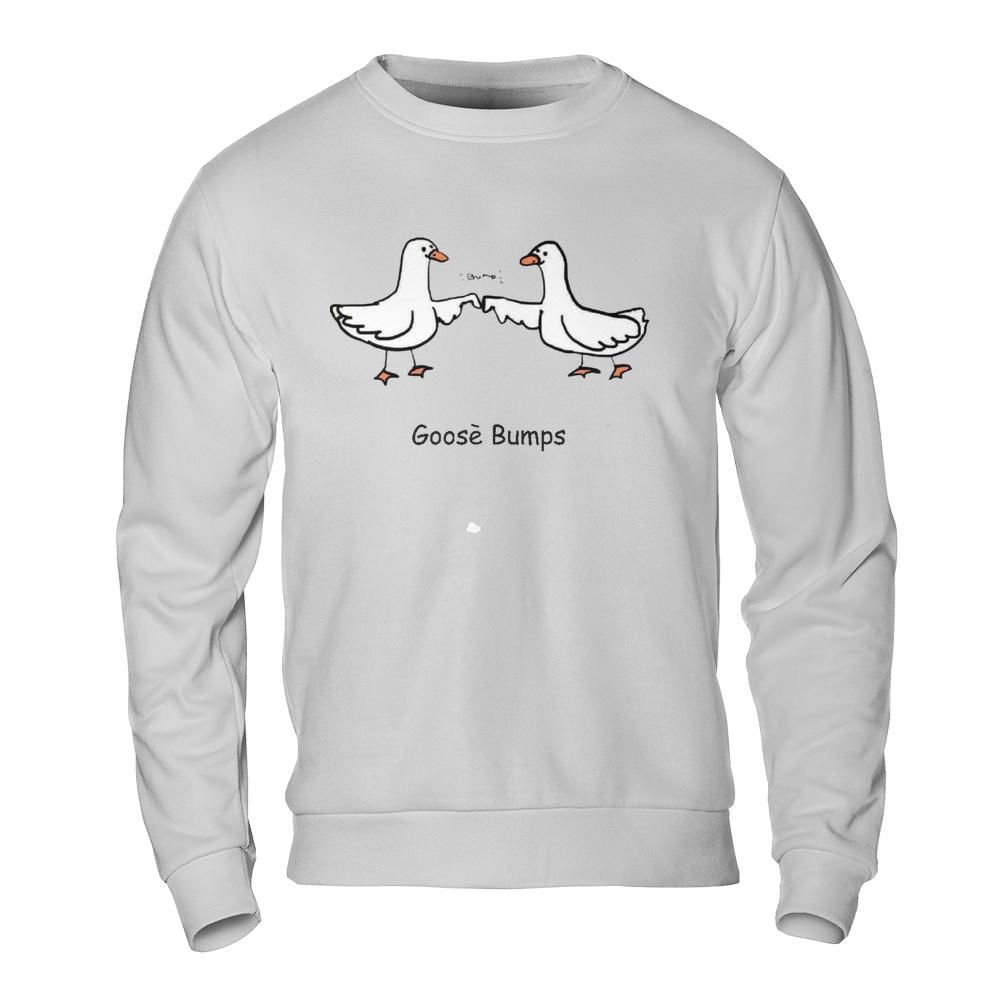 Funny Shirts Online - Goose Bumps Pun Meme Sweatshirt