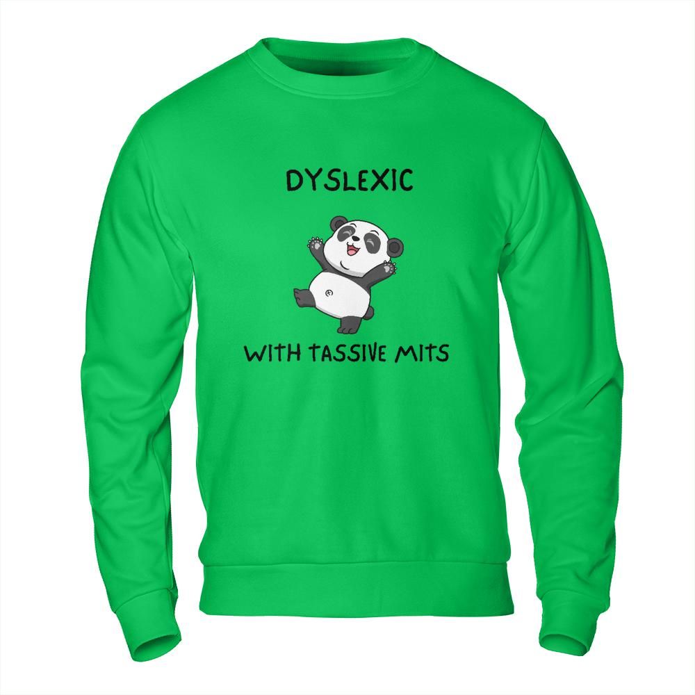 Funny Meme Sweatshirt - Dyslexic with Tassive Mits Panda Design