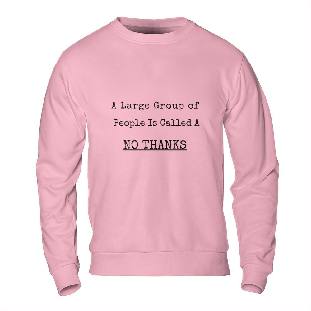 Introvert Sweatshirt - No Thanks Large Group Funny Sweatshirt