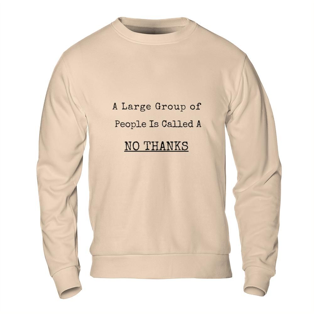 Introvert Sweatshirt - No Thanks Large Group Funny Sweatshirt