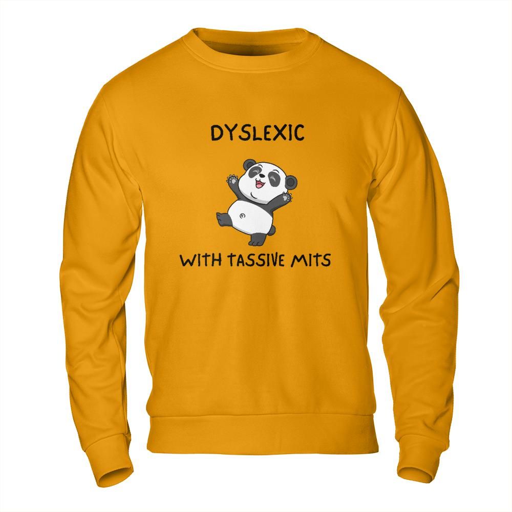Funny Meme Sweatshirt - Dyslexic with Tassive Mits Panda Design
