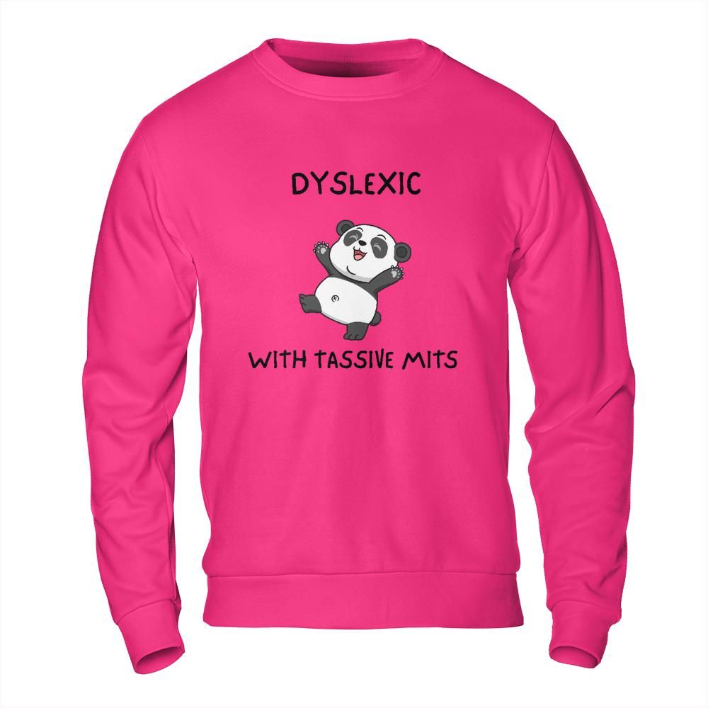 Funny Meme Sweatshirt - Dyslexic with Tassive Mits Panda Design