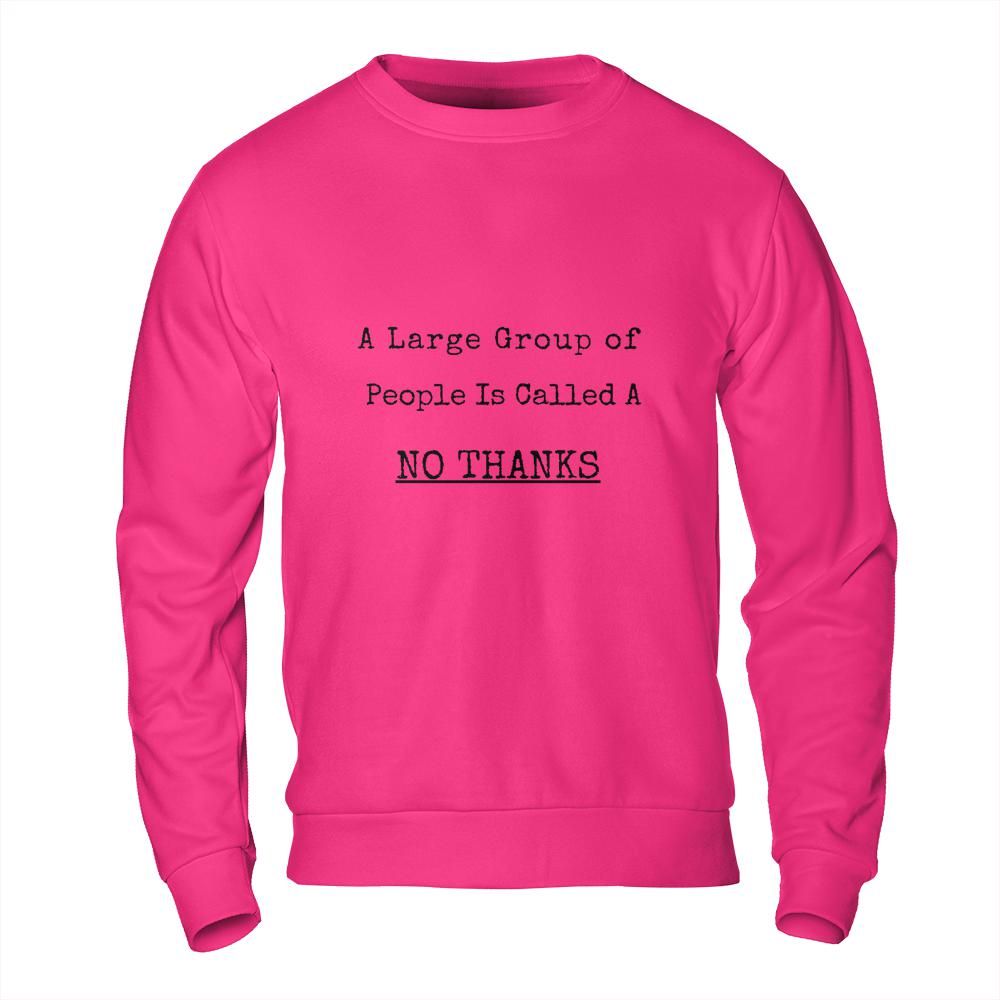 Introvert Sweatshirt - No Thanks Large Group Funny Sweatshirt