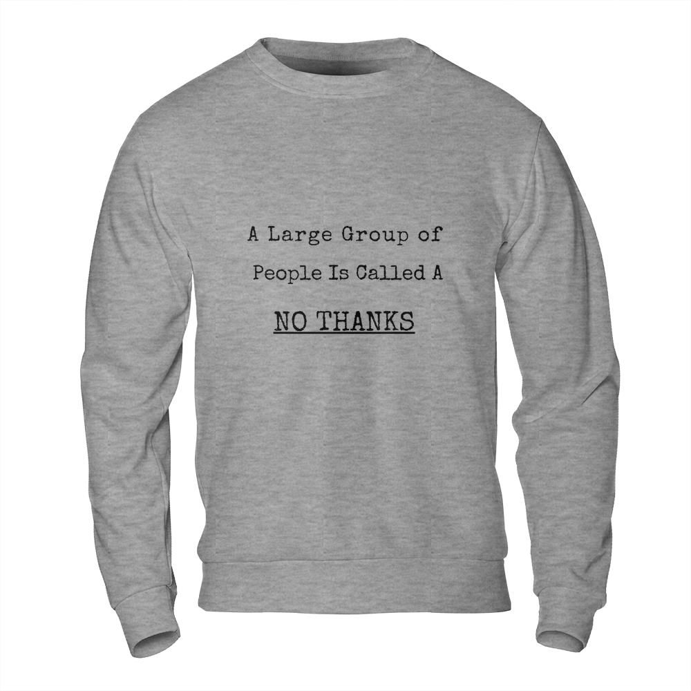 Introvert Sweatshirt - No Thanks Large Group Funny Sweatshirt