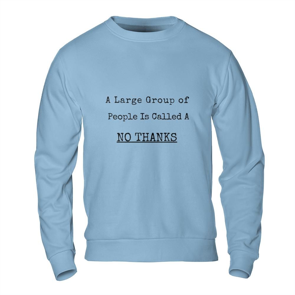 Introvert Sweatshirt - No Thanks Large Group Funny Sweatshirt