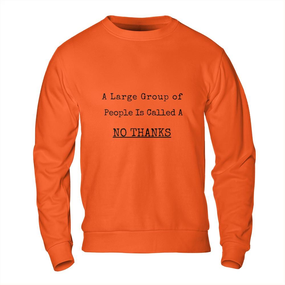 Introvert Sweatshirt - No Thanks Large Group Funny Sweatshirt
