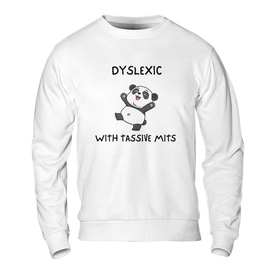 Funny Meme Sweatshirt - Dyslexic with Tassive Mits Panda Design