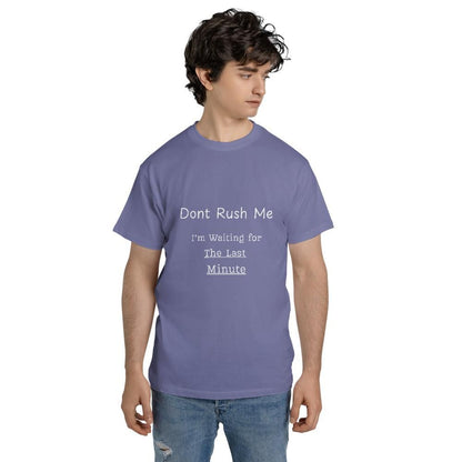 Funny Meme T Shirts - Don't Rush Me Last Minute