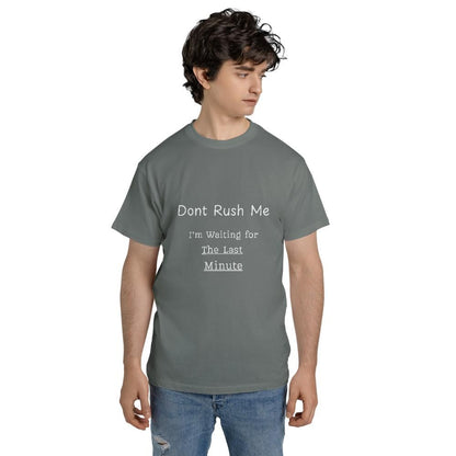 Funny Meme T Shirts - Don't Rush Me Last Minute