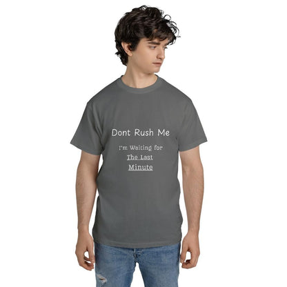 Funny Meme T Shirts - Don't Rush Me Last Minute