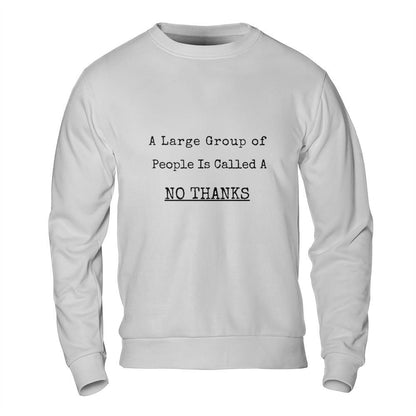 Introvert Sweatshirt - No Thanks Large Group Funny Sweatshirt