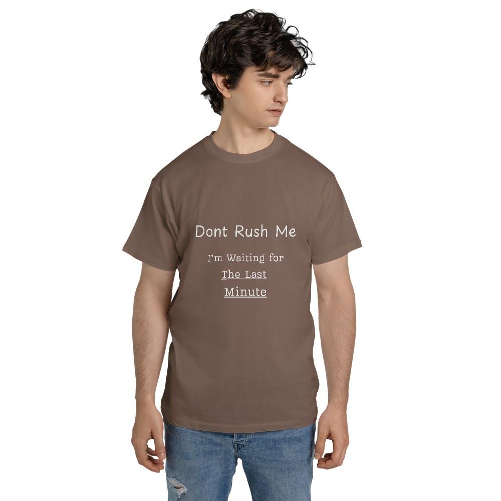 Funny Meme T Shirts - Don't Rush Me Last Minute