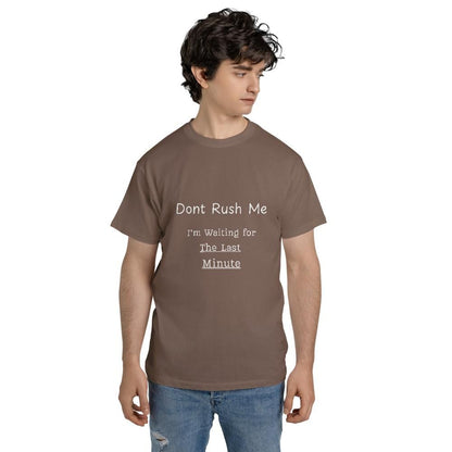 Funny Meme T Shirts - Don't Rush Me Last Minute