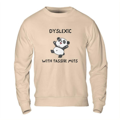 Funny Meme Sweatshirt - Dyslexic with Tassive Mits Panda Design