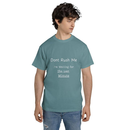 Funny Meme T Shirts - Don't Rush Me Last Minute