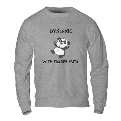 Funny Meme Sweatshirt - Dyslexic with Tassive Mits Panda Design