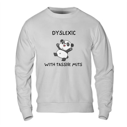 Funny Meme Sweatshirt - Dyslexic with Tassive Mits Panda Design