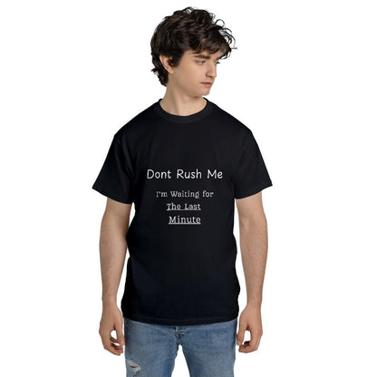 Funny Meme T Shirts - Don't Rush Me Last Minute