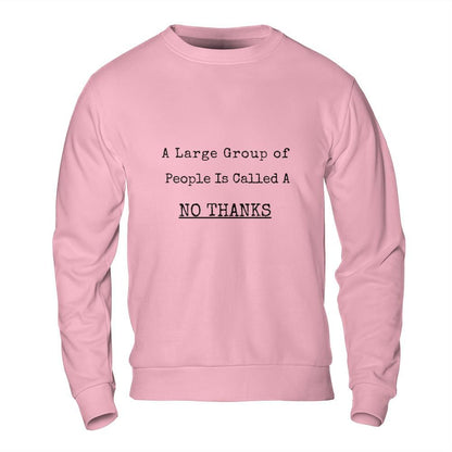 Introvert Sweatshirt - No Thanks Large Group Funny Sweatshirt