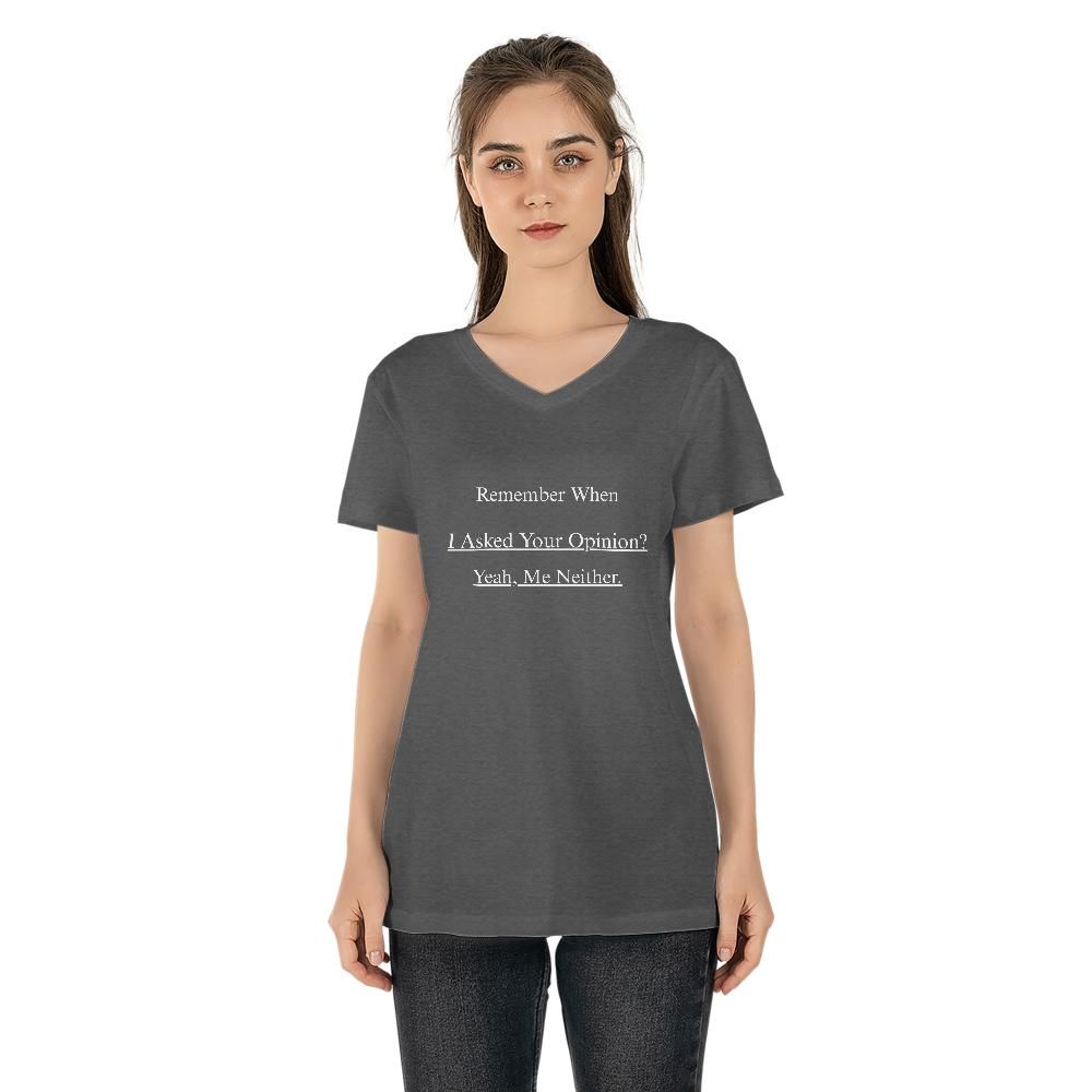 Sarcastic T Shirts - Remember When I Asked Your Opinion
