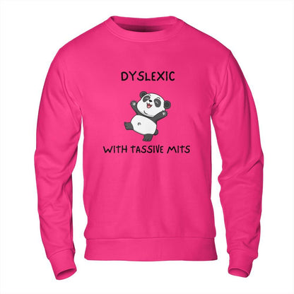 Funny Meme Sweatshirt - Dyslexic with Tassive Mits Panda Design