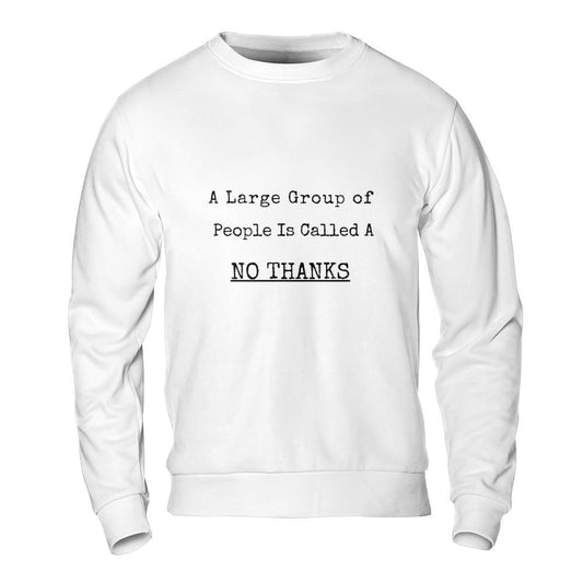 Introvert Sweatshirt - No Thanks Large Group Funny Sweatshirt