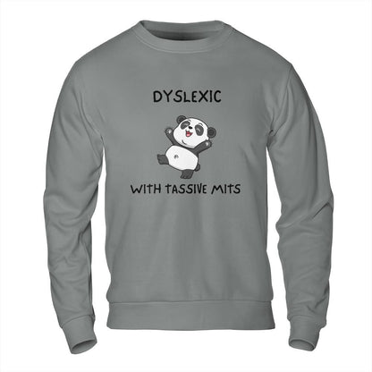 Funny Meme Sweatshirt - Dyslexic with Tassive Mits Panda Design