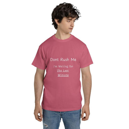 Funny Meme T Shirts - Don't Rush Me Last Minute