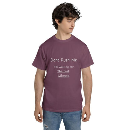 Funny Meme T Shirts - Don't Rush Me Last Minute