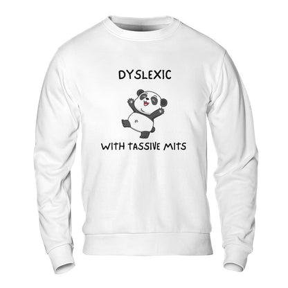 Funny Meme Sweatshirt - Dyslexic with Tassive Mits Panda Design