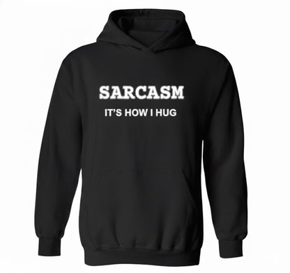 Sarcasm Is How I Hug Hoodie – Relatable Hoodie for Gen Z Humor