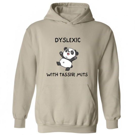 Dyslexic With Tassive Mits Hoodie – Ironic Meme Hoodie About Dyslexia