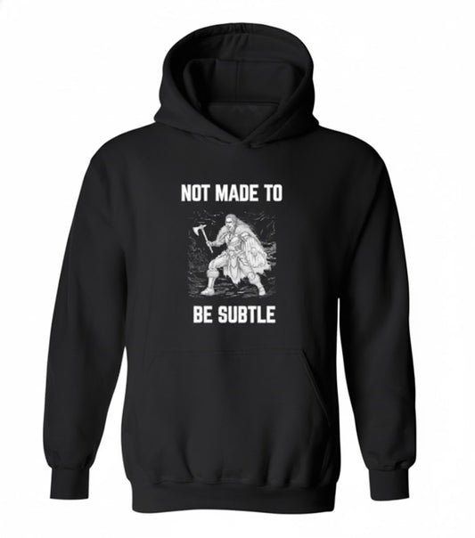 Not Made To Be Subtle Funny Meme Hoodie - Sarcastic Hoodie