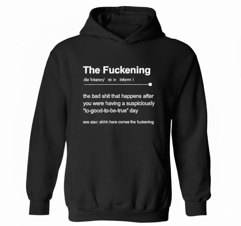 The Fuckening Funny Meme Hoodie – Sarcastic Hoodie for Overthinkers