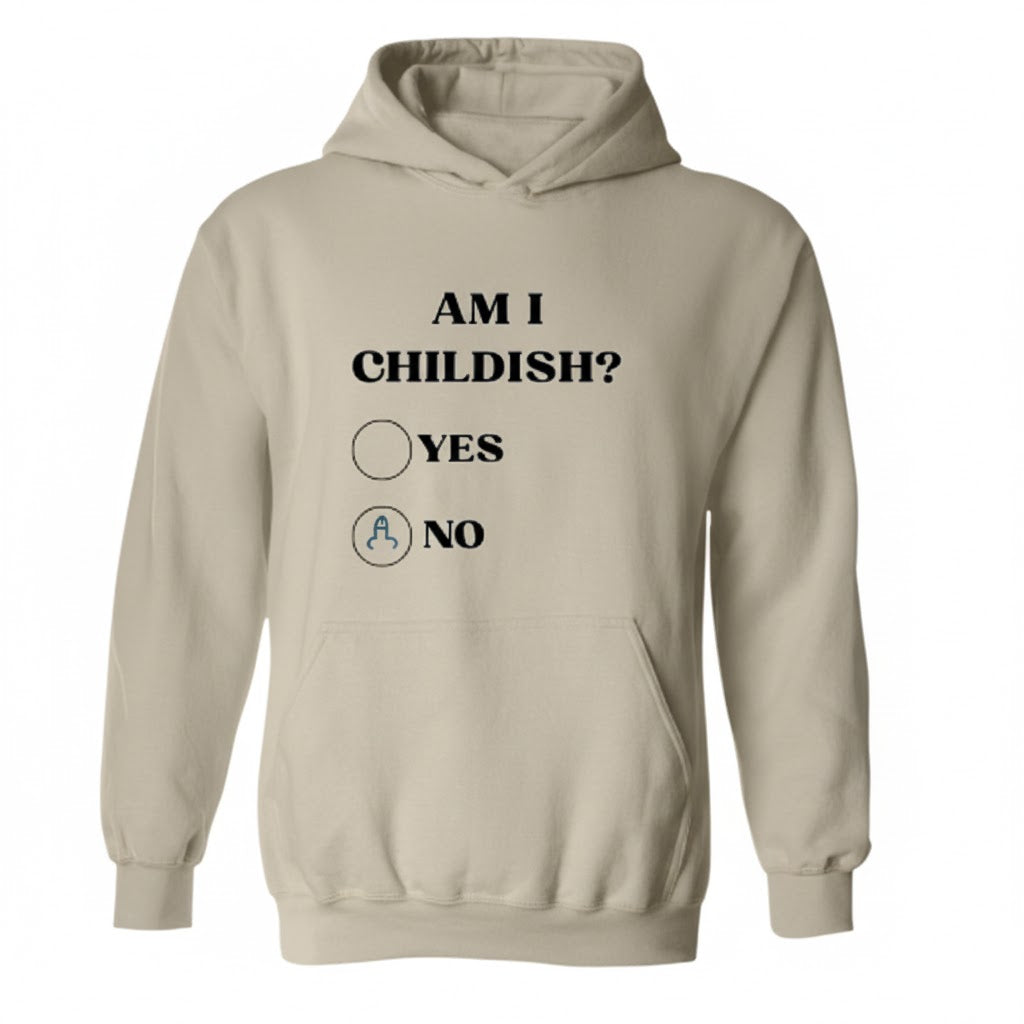Am I Childish Hoodie - Funny Meme Hoodies for Gen Z