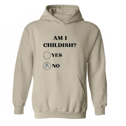 Am I Childish Hoodie - Funny Meme Hoodies for Gen Z