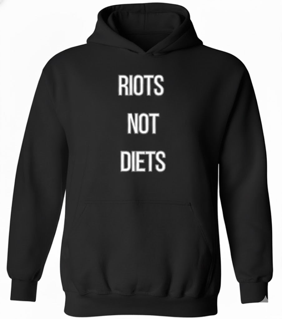 Riots Not Diets Sarcastic Hoodie Statement