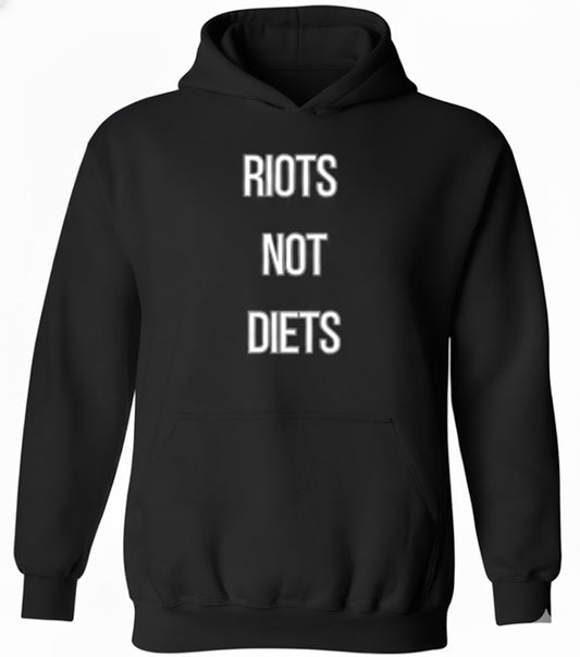 Riots Not Diets Sarcastic Hoodie Statement