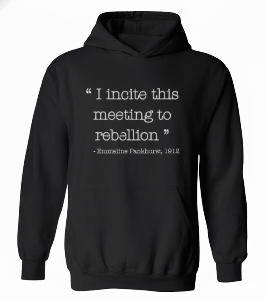 I Incite This Meeting Sarcastic Hoodie Emmeline Pankhurst Quote